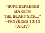 expectation postponed hope deferred makes the heart sick